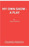 My Own Show