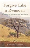 Forgive Like a Rwandan