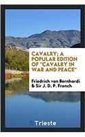 Cavalry; A Popular Edition of Cavalry in War and Peace