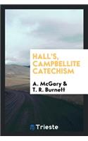Hall's Campbellite Catechism: With Conflicting Answers of Two Distinguished ...