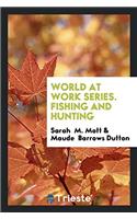 World at Work Series. Fishing and Hunting