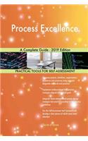 Process Excellence A Complete Guide - 2019 Edition