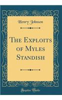 The Exploits of Myles Standish (Classic Reprint)