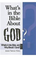 What's in the Bible about God?: What's in the Bible and Why Should I Care?