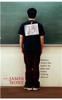 13: Thirteen Stories That Capture the Agony and Ecstasy of Being Thirteen