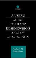 A User's Guide to Franz Rosenzweig's Star of Redemption