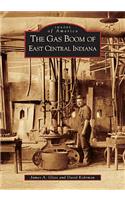 The Gas Boom of East Central Indiana