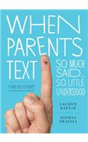 When Parents Text: So Much Said...So Little Understood
