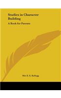 Studies in Character Building: A Book for Parents