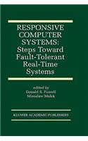 Responsive Computer Systems: Steps Toward Fault-Tolerant Real-Time Systems