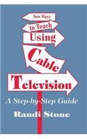 New Ways to Teach Using Cable Television