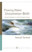 Flowing Water, Uncommon Birth