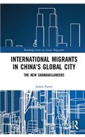 International Migrants in China's Global City: The New Shanghailanders