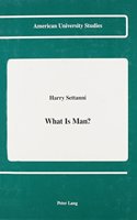 What Is Man?