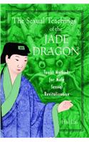 The Sexual Teachings of the Jade Dragon