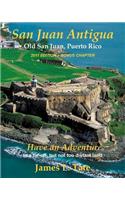 San Juan Antigua Old San Juan, Puerto Rico 2011 EDITION + BONUS CHAPTER