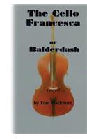 Cello Francesca, or, Balderdash