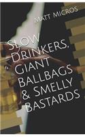 Slow Drinkers, Giant Ballbags & Smelly Bastards