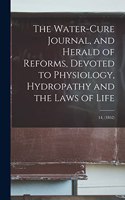 Water-cure Journal, and Herald of Reforms, Devoted to Physiology, Hydropathy and the Laws of Life; 14, (1852)