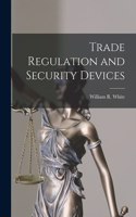 Trade Regulation and Security Devices
