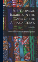 Sub-Tropical Rambles in the Land of the Aphanapteryx