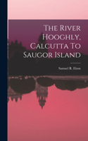 River Hooghly, Calcutta To Saugor Island