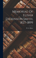 Memorial Of Elisha Dickinson Smith, 1827-1899