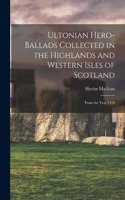 Ultonian Hero-ballads Collected in the Highlands and Western Isles of Scotland