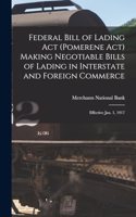 Federal Bill of Lading Act (Pomerene Act) Making Negotiable Bills of Lading in Interstate and Foreign Commerce: Effective Jan. 1, 1917