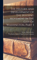 History And Development Of The Housing Movement In The City Of Washington, Part 3