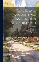 Real Estate Accounting. Instruction Paper, prepared