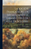société française au 17e siècle d'après Le Grand Cyrus de Mlle. de Scudéry