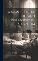 Memoir of the Life and Philosophy of Spurzheim