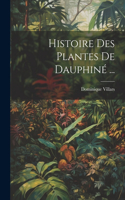 Histoire Des Plantes De Dauphiné ...