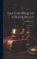 Europäische Völker-Recht: In Acht Büchern
