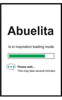 Abuelita is in Inspiration Loading Mode: 6 x 9 Notebook, Funny Blank Gag Multipurpose Jotter Log Book, Wide Ruled Lined Journal, Everyday Writing Pad for Female Friends and Family