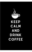 Keep Calm and Drink Coffee