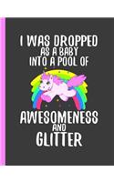 I Was Dropped As A Baby Into A Pool Of Awesomeness And Glitter