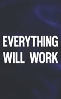 Everything Will Work: Daily Success, Motivation and Everyday Inspiration For Your Best Year Ever, 365 days to more Happiness Motivational Year Long Journal / Daily Notebo