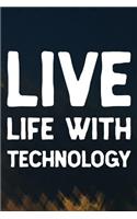 Live Life With Technology: Daily Success, Motivation and Everyday Inspiration For Your Best Year Ever, 365 days to more Happiness Motivational Year Long Journal / Daily Notebo