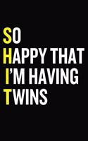 So Happy That I'm Having Twins