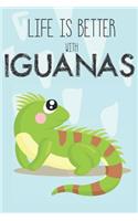 Life Is Better With Iguanas: Cute Iguana Lovers Journal / Notebook / Diary / Birthday Gift (6x9 - 110 Blank Lined Pages)