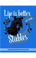 Life Is Better At The Stables