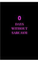 0 Days Without Sarcasm