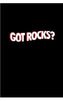 Got rocks?: Notebook - Journal - Diary - 110 Lined pages