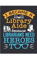 I Became a Library Aide Because Librarians Need Heroes Too