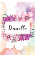 Danielle: Personalized Journal - beautiful floral notebook cover with 120 blank, lined pages.