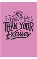 Be Stronger Than Your Excuses: Funny Novelty Motivational and Inspirational Gift Notebook: Stylish Pink Lined Journal for Girls and Women