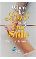 When the Lord is by Your Side