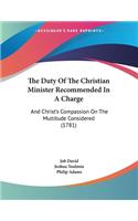 The Duty Of The Christian Minister Recommended In A Charge